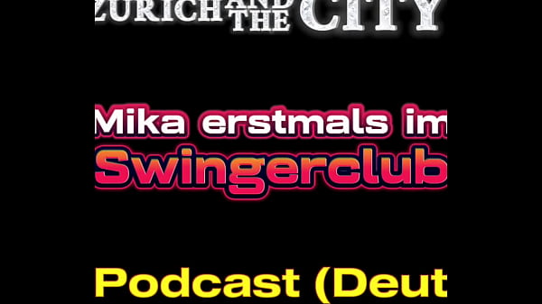 Zum ersten Mal mit Mika im Swingerclub &ndash_ XXX-Podcast (auf Deutsch)